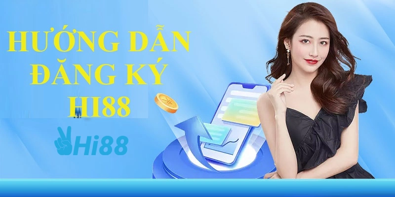 Quy trình đăng ký tài khoản Hi88 dễ dàng