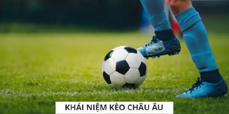 Cửa cược phổ biến ở kèo cá độ châu Âu