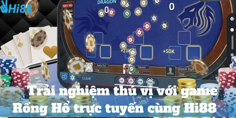 Trải nghiệm thú vị với game Rồng Hổ trực tuyến cùng Hi88